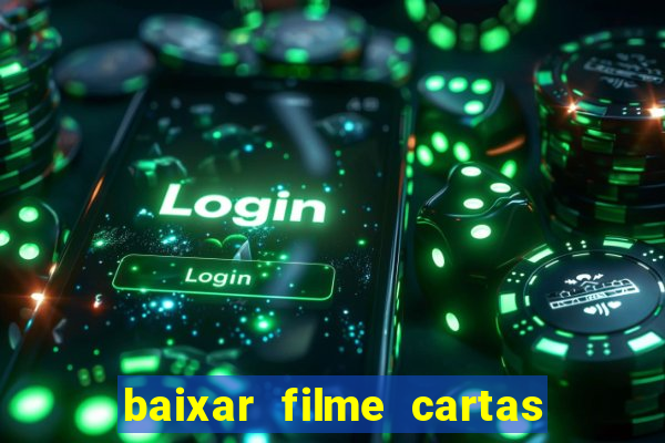 baixar filme cartas para deus dublado